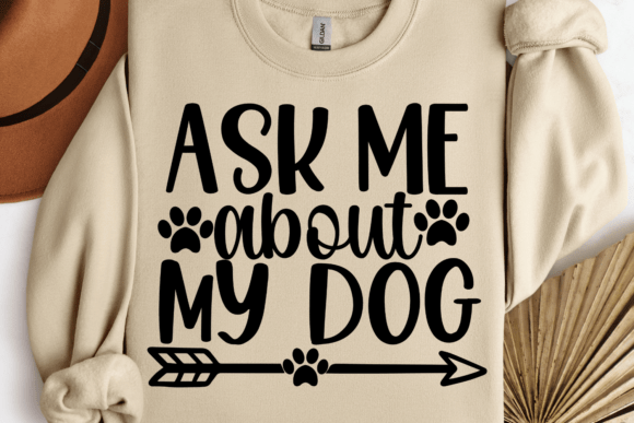 Ask Me About My Dog SVG, Dog Mom SVG Graphics and Crafts