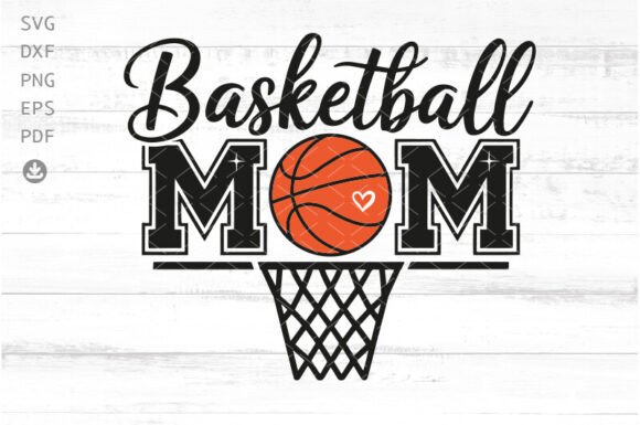 Basketball Mom Graphics for Crafts and Design