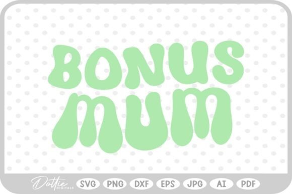 Bonus Mom SVG PNG DXF Graphics in Crafts