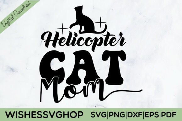 Helicopter Cat Mom SVG PNG Free Graphics and Crafts Review