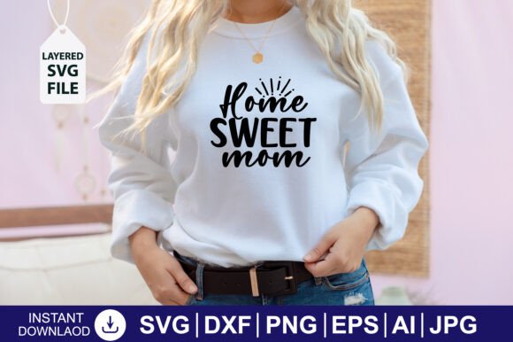 Home Sweet Mom SVG Design: Graphics and Crafts for Branding