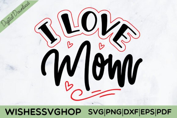 I Love Mom SVG PNG Graphics and Crafts Review