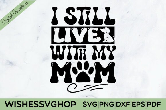 I Still Live with My Mom SVG PNG Graphics and Crafts Review