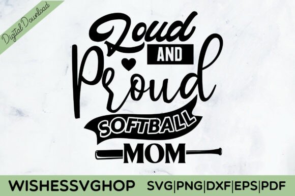 Loud and Proud Softball Mom SVG PNG Graphics and Crafts