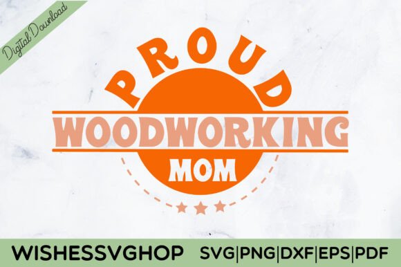 Proud Woodworking Mom SVG PNG Graphics and Crafts Review