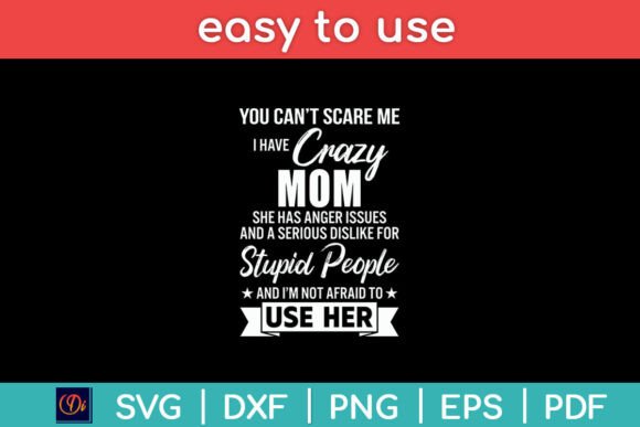 You Can t Scare Me I Have Crazy Mom Svg Graphics and Crafts